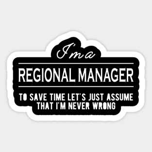 Regional Manager - Let's just assume I'm never wrong Sticker